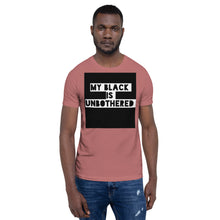 Load image into Gallery viewer, MY BLACK IS UNBOTHERED Unisex Graphic T-Shirt