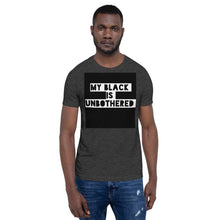Load image into Gallery viewer, MY BLACK IS UNBOTHERED Unisex Graphic T-Shirt