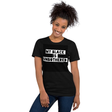 Load image into Gallery viewer, MY BLACK IS UNBOTHERED Unisex Graphic T-Shirt