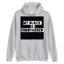 Load image into Gallery viewer, MY BLACK IS UNBOTHERED Unisex Graphic Hoodie