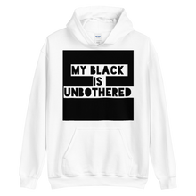 Load image into Gallery viewer, MY BLACK IS UNBOTHERED Unisex Graphic Hoodie