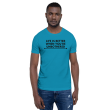 Load image into Gallery viewer, LIFE IS BETTER WHEN YOU'RE UNBOTHERED Unisex Graphic T-Shirt