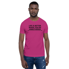 Load image into Gallery viewer, LIFE IS BETTER WHEN YOU'RE UNBOTHERED Unisex Graphic T-Shirt