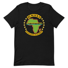 Load image into Gallery viewer, MY BLACK IS UNBOTHERED EXCELLENCE AT ITS BEST Unisex Graphic T-Shirt