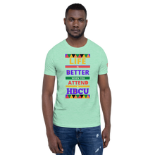 Load image into Gallery viewer, LIFE IS BETTER WHEN YOU ATTEND A HBCU Unisex Specialty Graphic T-Shirt