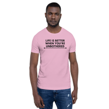 Load image into Gallery viewer, LIFE IS BETTER WHEN YOU'RE UNBOTHERED Unisex Graphic T-Shirt