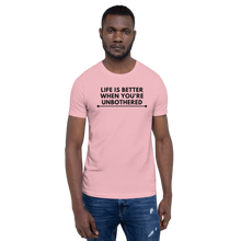 Load image into Gallery viewer, LIFE IS BETTER WHEN YOU'RE UNBOTHERED Unisex Graphic T-Shirt
