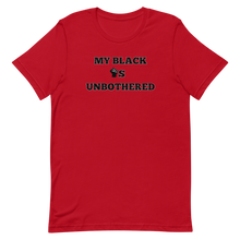 Load image into Gallery viewer, MY BLACK IS UNBOTHERED Fist Up Unisex Graphic T-Shirt