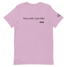 Load image into Gallery viewer, STEP ASIDE. I GOT THIS! -GOD Unisex Graphic T-Shirt