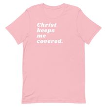 Load image into Gallery viewer, CHRIST KEEPS ME COVERED. Unisex Graphic T-Shirt