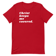 Load image into Gallery viewer, CHRIST KEEPS ME COVERED. Unisex Graphic T-Shirt