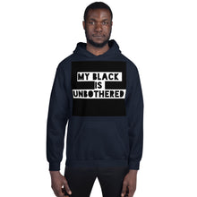 Load image into Gallery viewer, MY BLACK IS UNBOTHERED Unisex Graphic Hoodie
