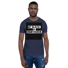 Load image into Gallery viewer, MY BLACK IS UNBOTHERED Unisex Graphic T-Shirt
