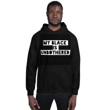 Load image into Gallery viewer, MY BLACK IS UNBOTHERED Unisex Graphic Hoodie
