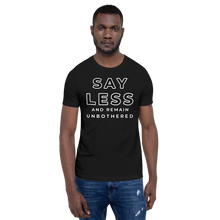 Load image into Gallery viewer, SAYLESS AND REMAIN UNBOTHERED Unisex Graphic T-Shirt
