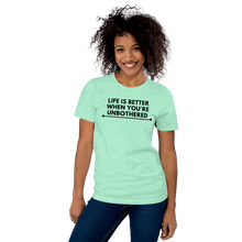 Load image into Gallery viewer, LIFE IS BETTER WHEN YOU'RE UNBOTHERED Unisex Graphic T-Shirt
