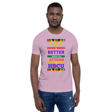 Load image into Gallery viewer, LIFE IS BETTER WHEN YOU ATTEND A HBCU Unisex Specialty Graphic T-Shirt
