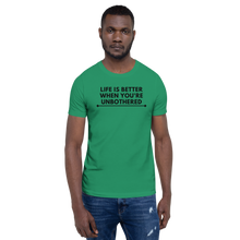 Load image into Gallery viewer, LIFE IS BETTER WHEN YOU'RE UNBOTHERED Unisex Graphic T-Shirt
