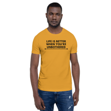 Load image into Gallery viewer, LIFE IS BETTER WHEN YOU'RE UNBOTHERED Unisex Graphic T-Shirt
