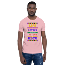 Load image into Gallery viewer, LIFE IS BETTER WHEN YOU ATTEND A HBCU Unisex Specialty Graphic T-Shirt
