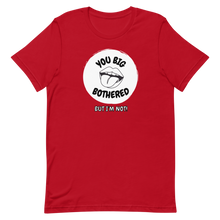 Load image into Gallery viewer, YOU BIG BOTHERED, BUT I'M NOT Unisex Graphic T-Shirt
