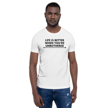Load image into Gallery viewer, LIFE IS BETTER WHEN YOU'RE UNBOTHERED Unisex Graphic T-Shirt

