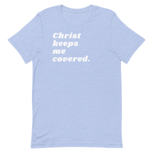 Load image into Gallery viewer, CHRIST KEEPS ME COVERED. Unisex Graphic T-Shirt

