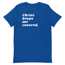 Load image into Gallery viewer, CHRIST KEEPS ME COVERED. Unisex Graphic T-Shirt

